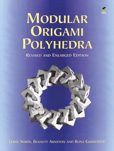 Modular Origami Polyhedra by Bennett Arnstein, Lewis Simon, Rona Gurkewitz