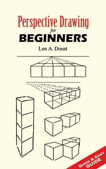 Perspective Drawing for Beginners by Len A. Doust