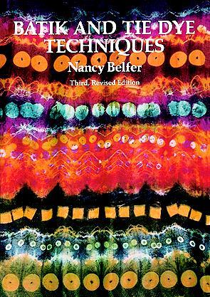 Batik and Tie Dye Techniques by Nancy Belfer