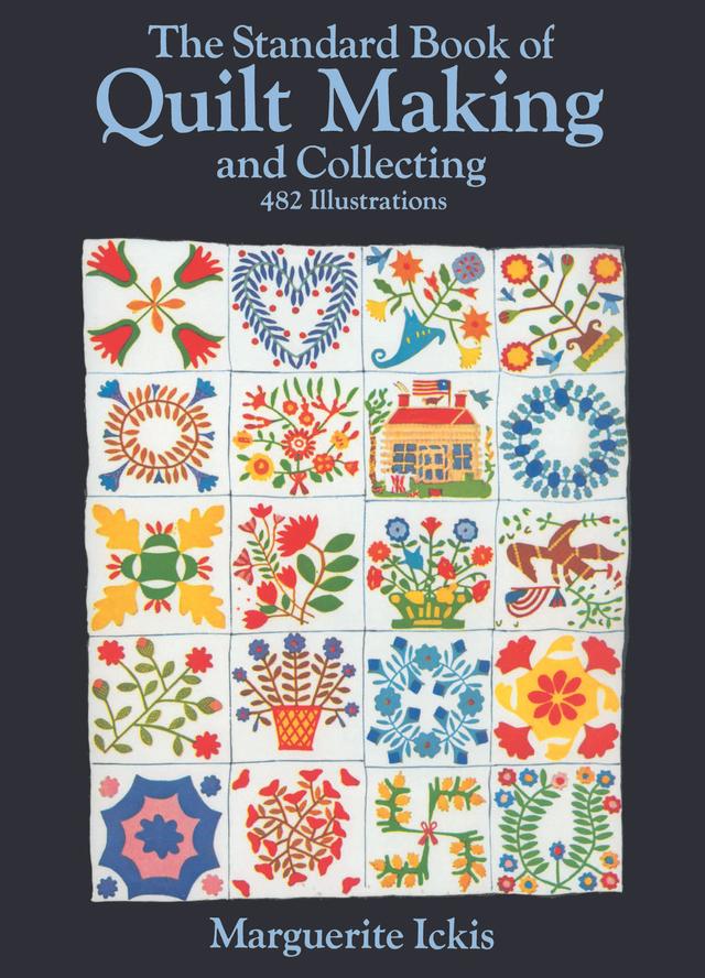 The Standard Book of Quilt Making and Collecting by Marguerite Ickis