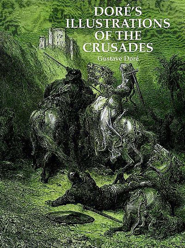 Doré's Illustrations of the Crusades by Gustave Doré