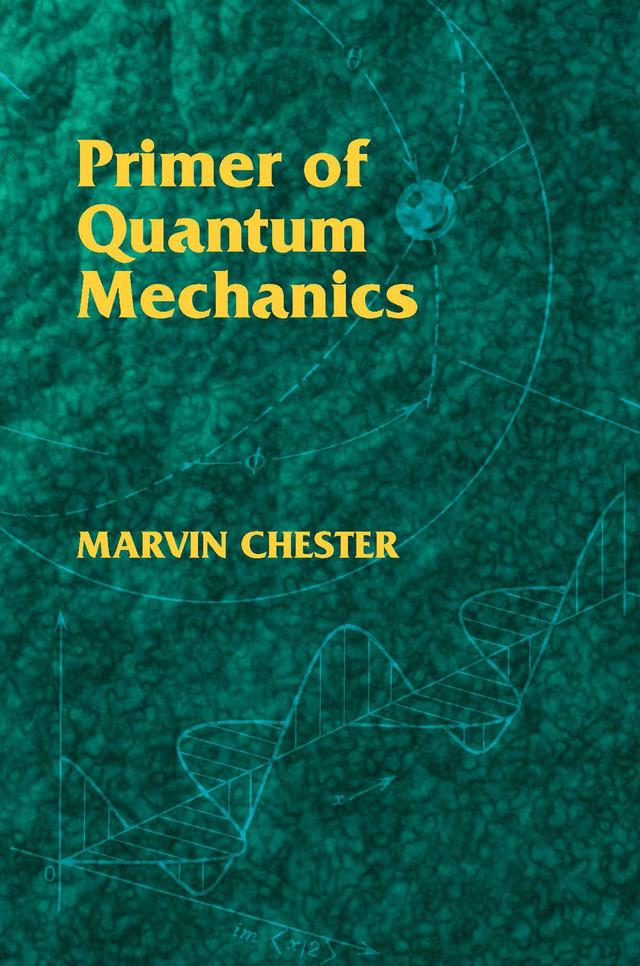 Primer of Quantum Mechanics by Marvin Chester