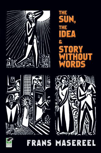 The Sun, The Idea & Story Without Words by David A. Beronä, Frans Masereel