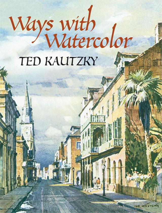Ways with Watercolor by Ted Kautzky
