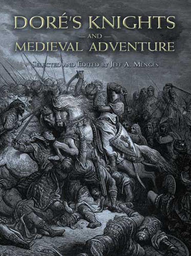 Doré's Knights and Medieval Adventure by Gustave Doré, Jeff A. Menges