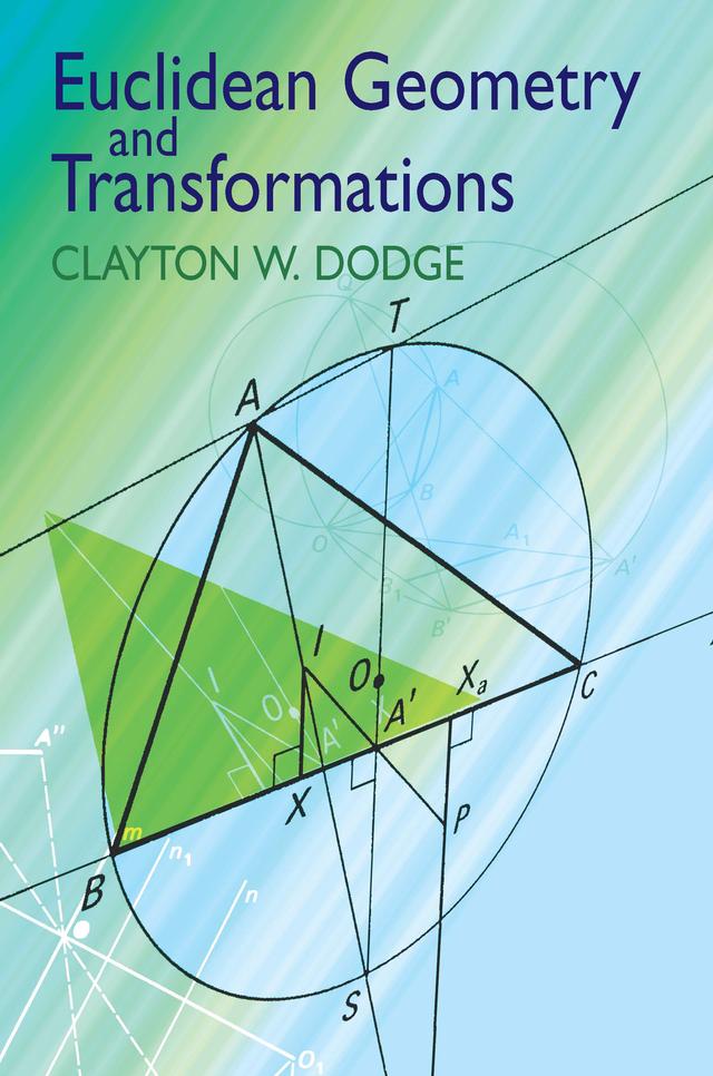 Euclidean Geometry and Transformations by Clayton W. Dodge