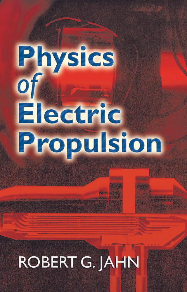 Physics of Electric Propulsion by Robert G. Jahn