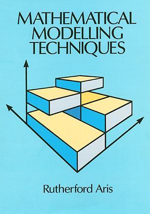 Mathematical Modelling Techniques by Rutherford Aris