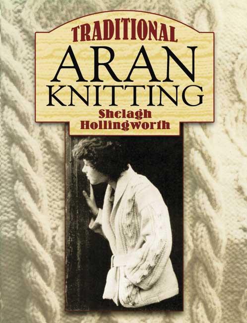 Traditional Aran Knitting by Shelagh Hollingworth