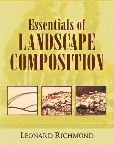Essentials of Landscape Composition by Leonard Richmond