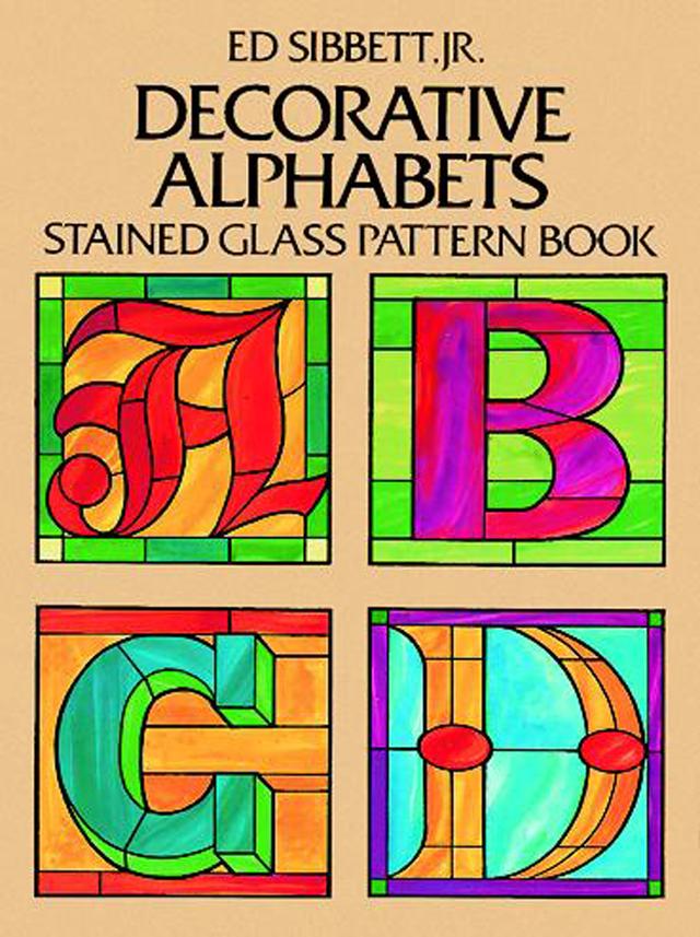 Decorative Alphabets Stained Glass Pattern Book by Ed Sibbett