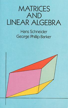 Matrices and Linear Algebra by George Phillip Barker, Hans Schneider