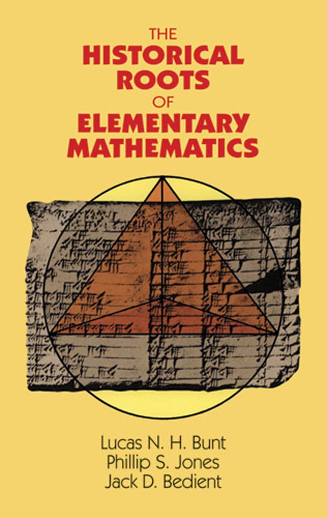The Historical Roots of Elementary Mathematics by Jack D. Bedient, Lucas N. H. Bunt, Phillip S. Jones