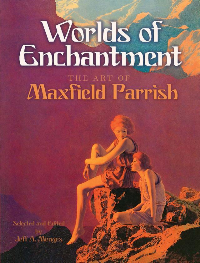 Worlds of Enchantment by Jeff A. Menges, Maxfield Parrish