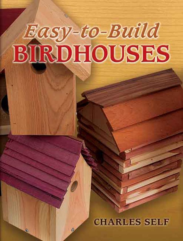 Easy-to-Build Birdhouses by Charles Self