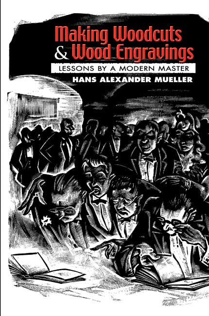 Making Woodcuts and Wood Engravings by Hans Alexander Mueller