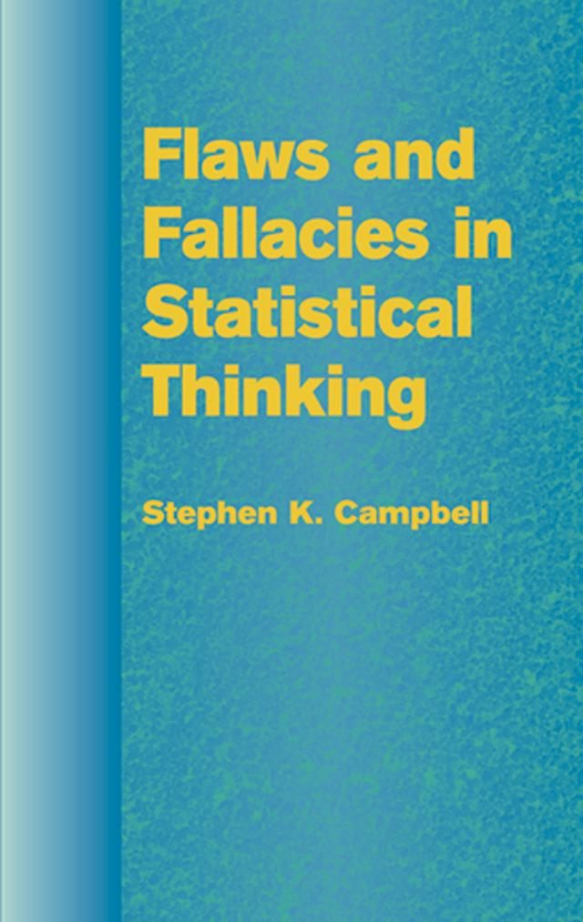 Flaws and Fallacies in Statistical Thinking by Stephen K. Campbell