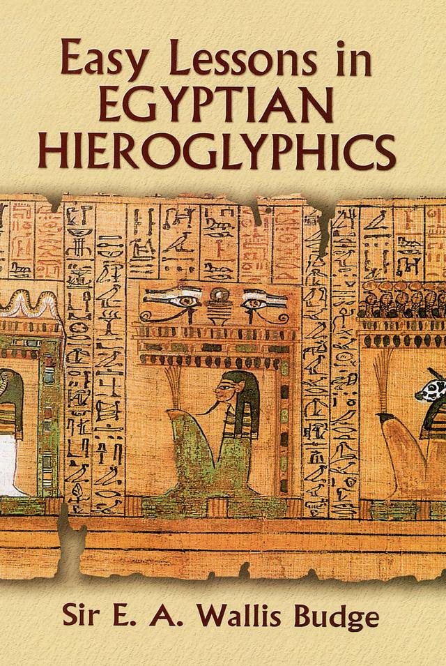 Easy Lessons in Egyptian Hieroglyphics by E. A. Wallis Budge