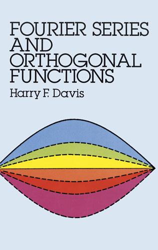 Fourier Series and Orthogonal Functions by Harry F. Davis