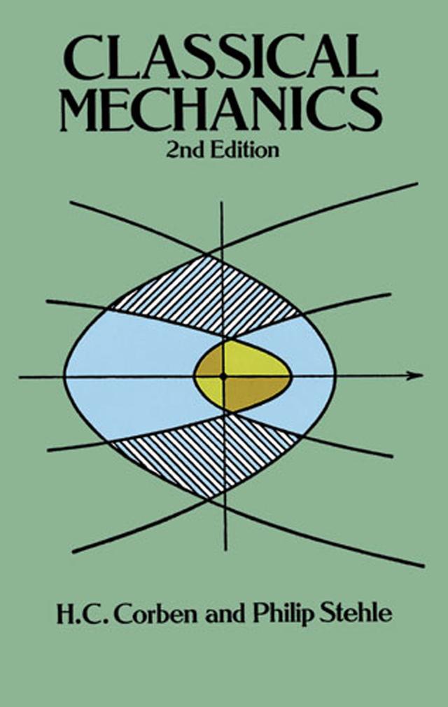 Classical Mechanics by H.C. Corben, Philip Stehle