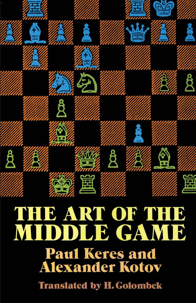 The Art of the Middle Game by Alexander Kotov, Paul Keres