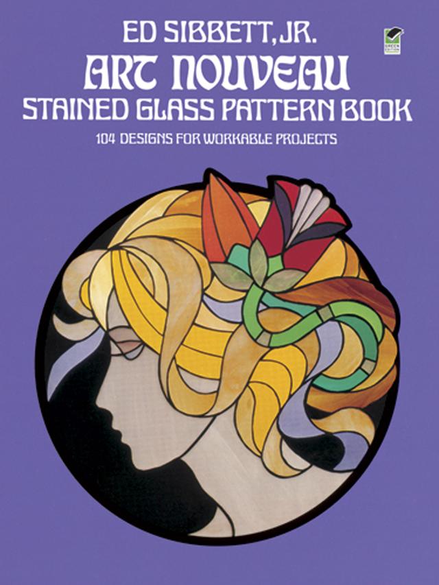 Art Nouveau Stained Glass Pattern Book by Ed Sibbett