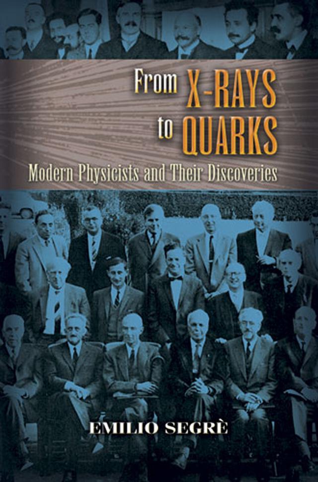 From X-rays to Quarks by Emilio Segrè