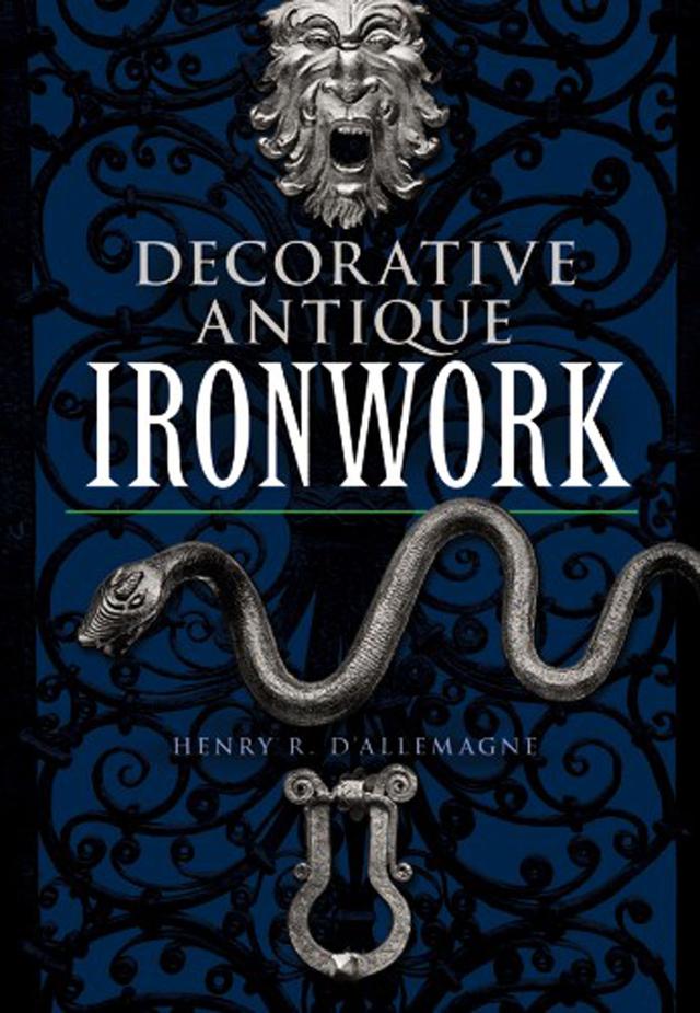 Decorative Antique Ironwork by Henry R. d’Allemagne