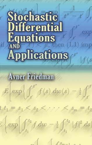 Stochastic Differential Equations and Applications by Avner Friedman