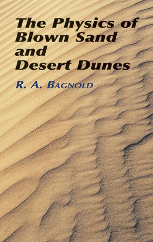 The Physics of Blown Sand and Desert Dunes by R. A. Bagnold