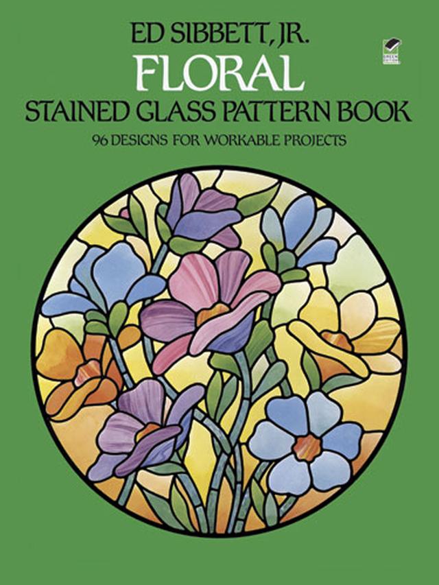 Floral Stained Glass Pattern Book by Ed Sibbett