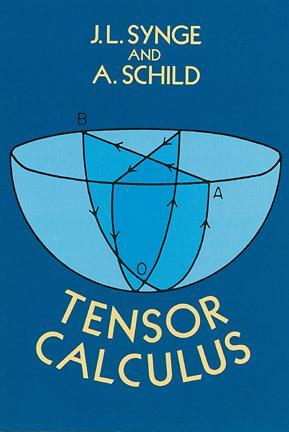 Tensor Calculus by A. Schild, J. L. Synge