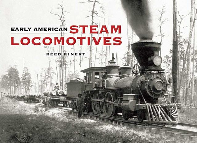 Early American Steam Locomotives by Reed Kinert