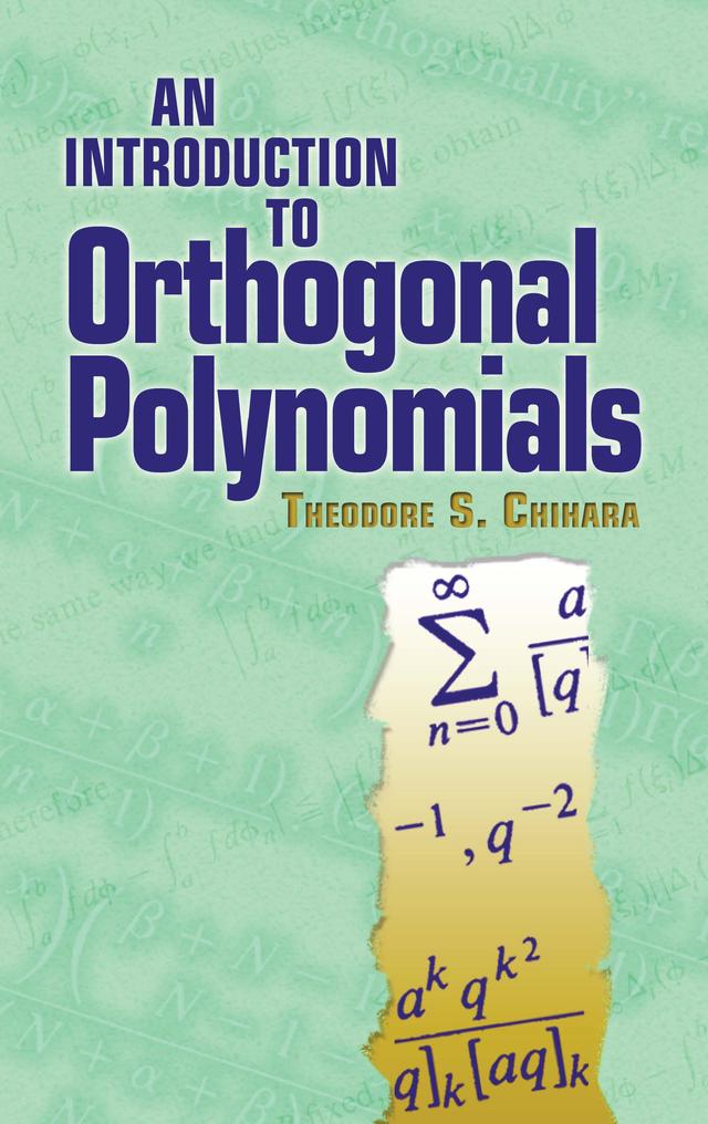 An Introduction to Orthogonal Polynomials by Theodore S Chihara