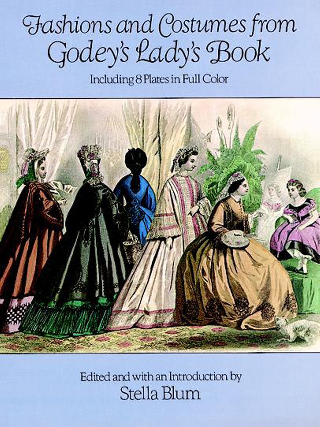 Fashions and Costumes from Godey's Lady's Book by Stella Blum