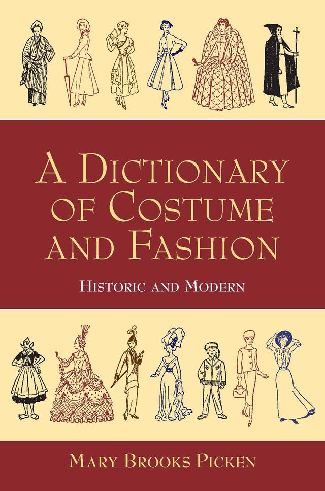 A Dictionary of Costume and Fashion by Mary Brooks Picken