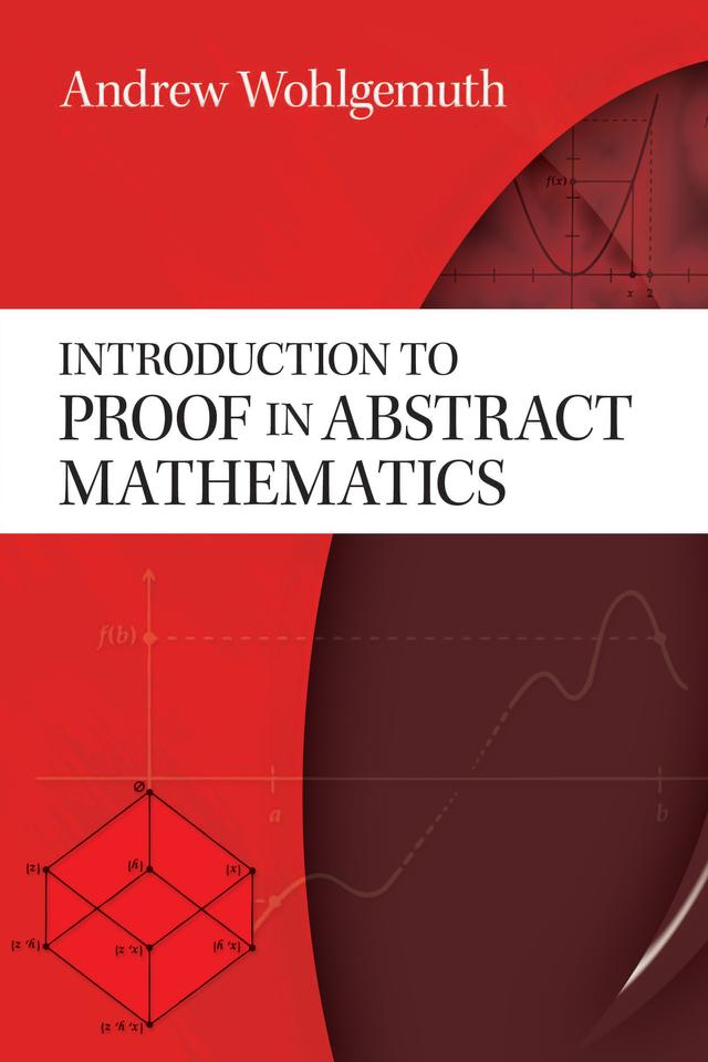 Introduction to Proof in Abstract Mathematics by Andrew Wohlgemuth