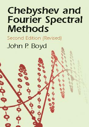 Chebyshev and Fourier Spectral Methods by John P. Boyd