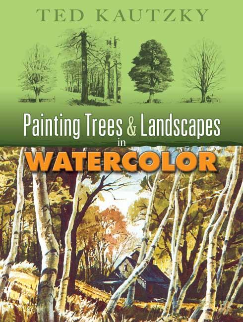 Painting Trees and Landscapes in Watercolor by Ted Kautzky