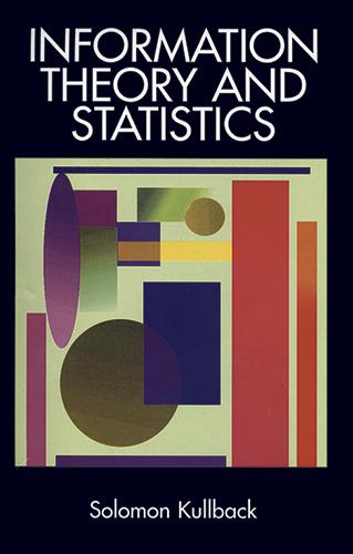 Information Theory and Statistics by Solomon Kullback