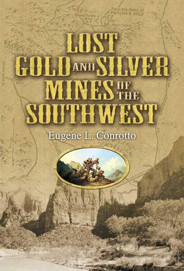 Lost Gold and Silver Mines of the Southwest by Eugene L. Conrotto