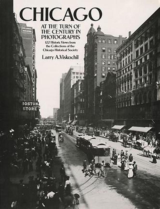 Chicago at the Turn of the Century in Photographs by Larry A. Viskochil