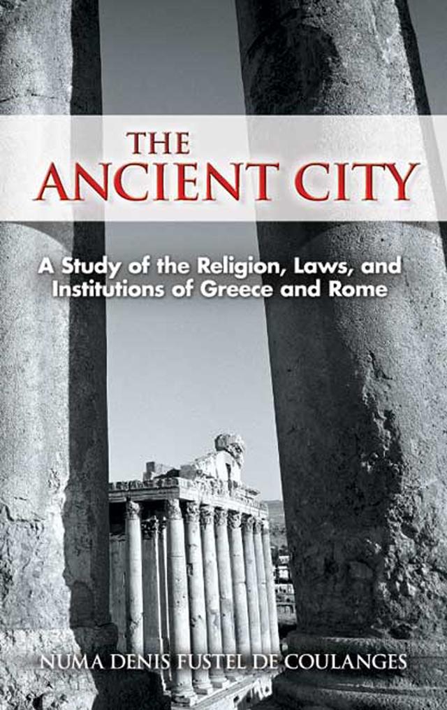 The Ancient City by Numa Denis Fustel de Coulanges, Willard Small