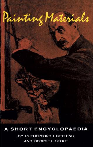 Painting Materials by G. L. Stout, R. J. Gettens