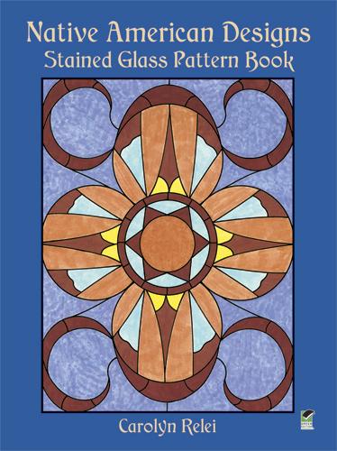 Native American Designs Stained Glass Pattern Book by Carolyn Relei