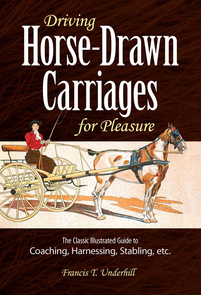 Driving Horse-Drawn Carriages for Pleasure by Francis T. Underhill
