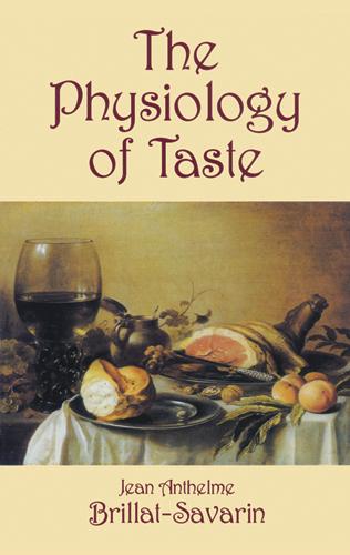 The Physiology of Taste by Jean Anthelme Brillat-Savarin