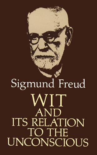 Wit and Its Relation to the Unconscious