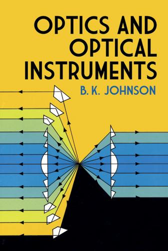 Optics and Optical Instruments by B. K. Johnson