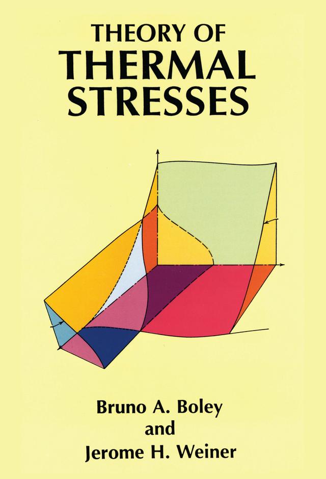 Theory of Thermal Stresses by Bruno A. Boley, Jerome H. Weiner